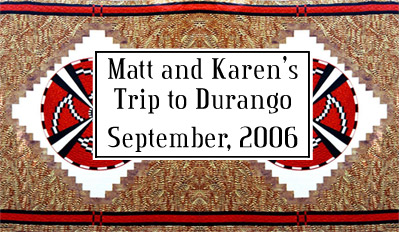 Matt and Karen's Durango Trip